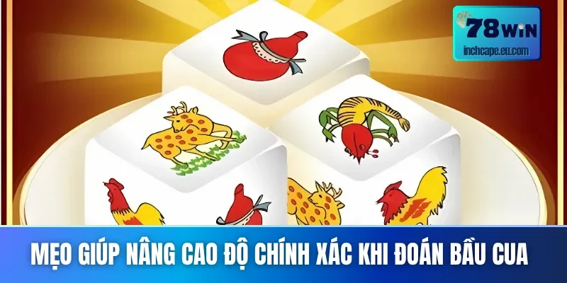 Mẹo tận dụng triệt để hiệu quả từ cách đoán bầu cua