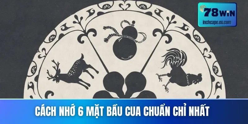 Những cách nhớ 6 mặt bầu cua siêu hiệu quả